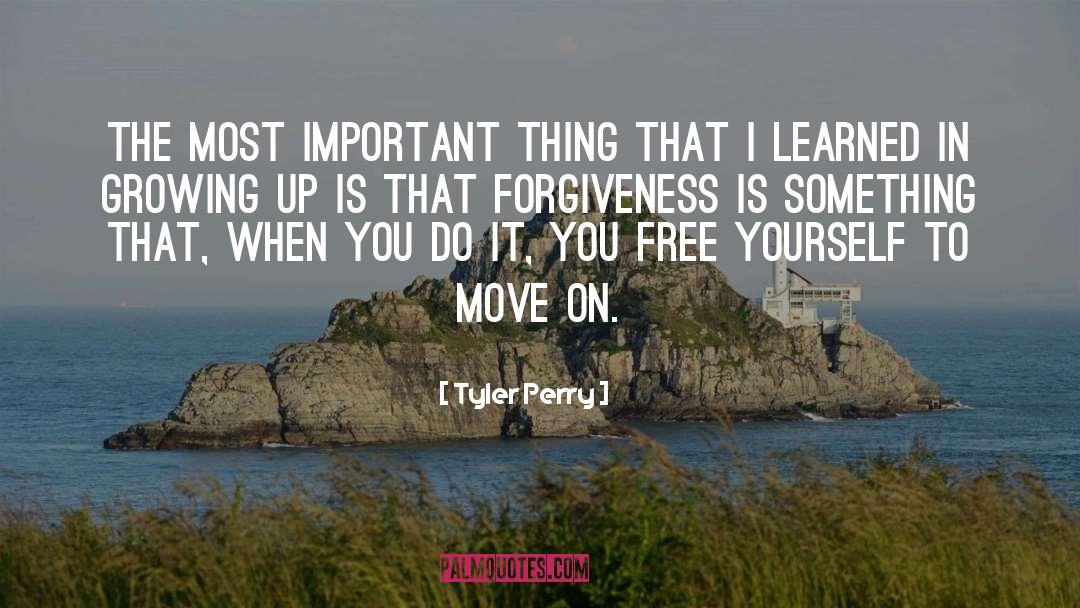 Tyler Perry Quotes: The most important thing that