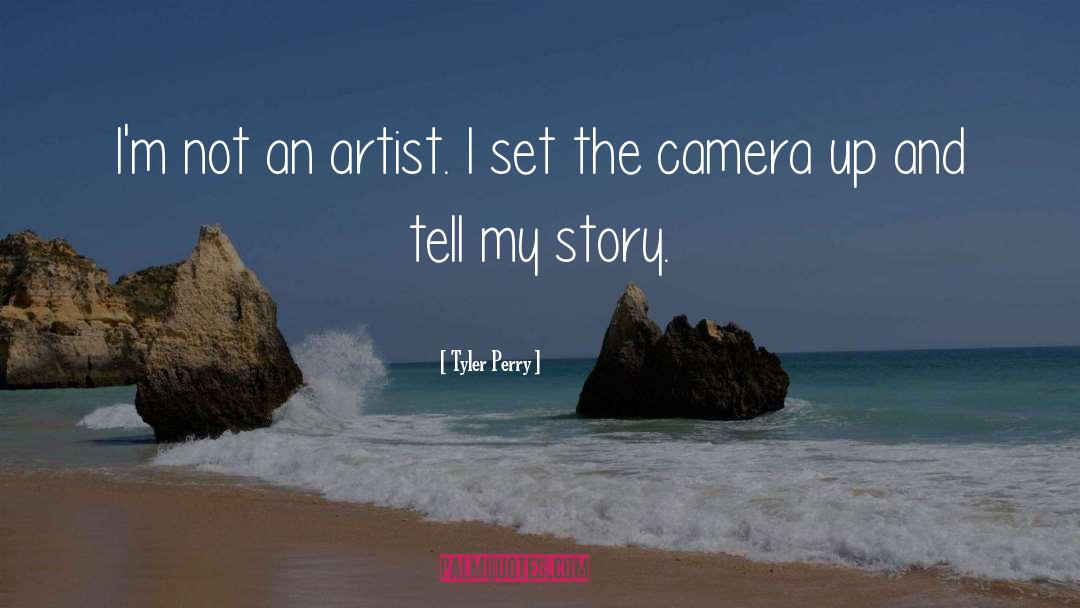 Tyler Perry Quotes: I'm not an artist. I