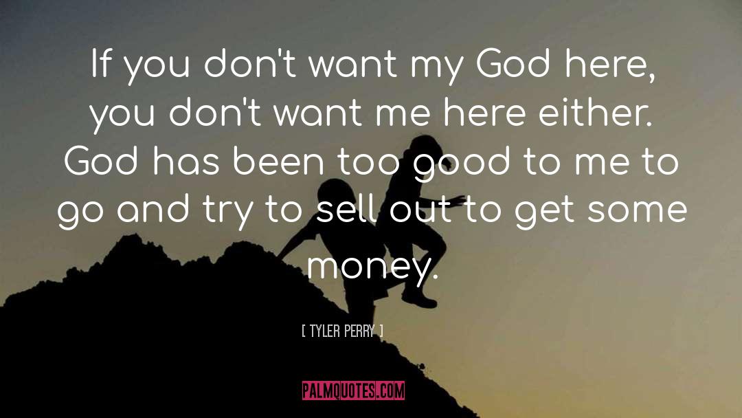 Tyler Perry Quotes: If you don't want my