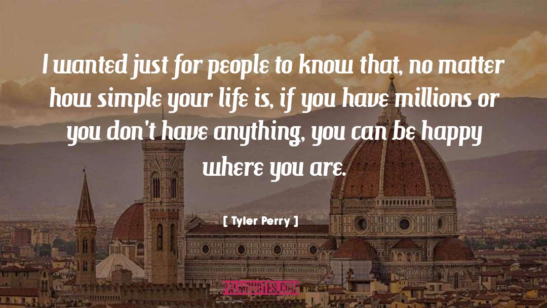 Tyler Perry Quotes: I wanted just for people