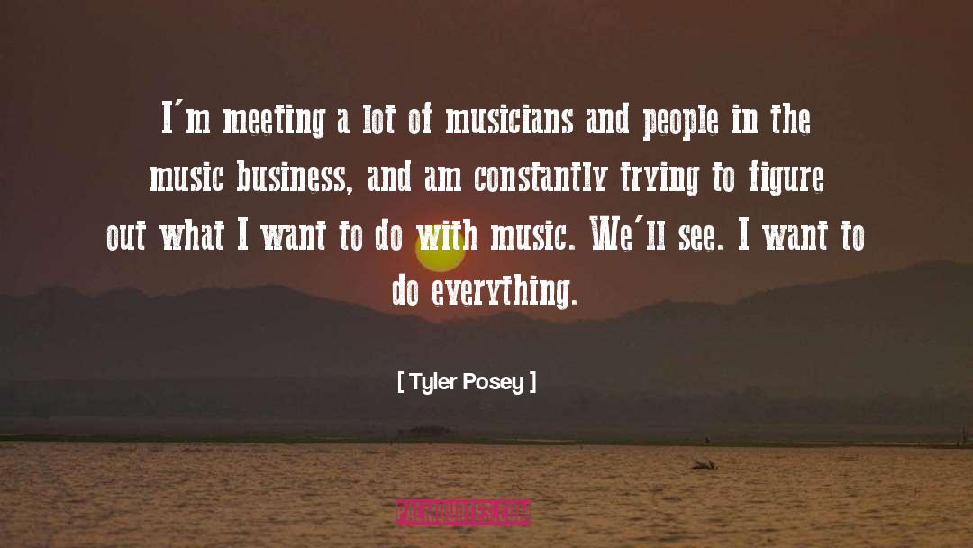 Tyler Posey Quotes: I'm meeting a lot of