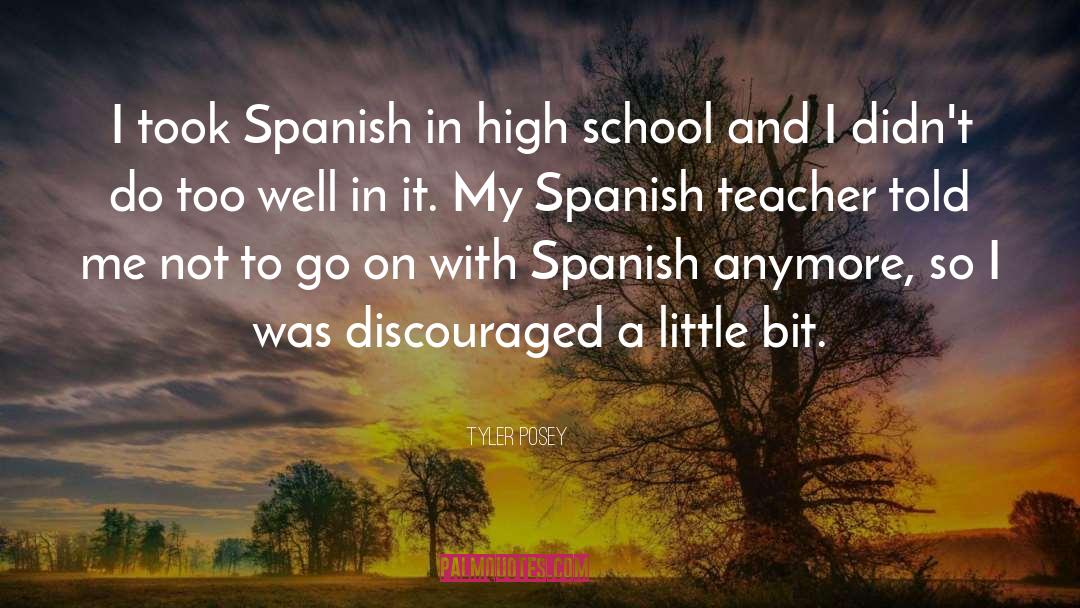 Tyler Posey Quotes: I took Spanish in high