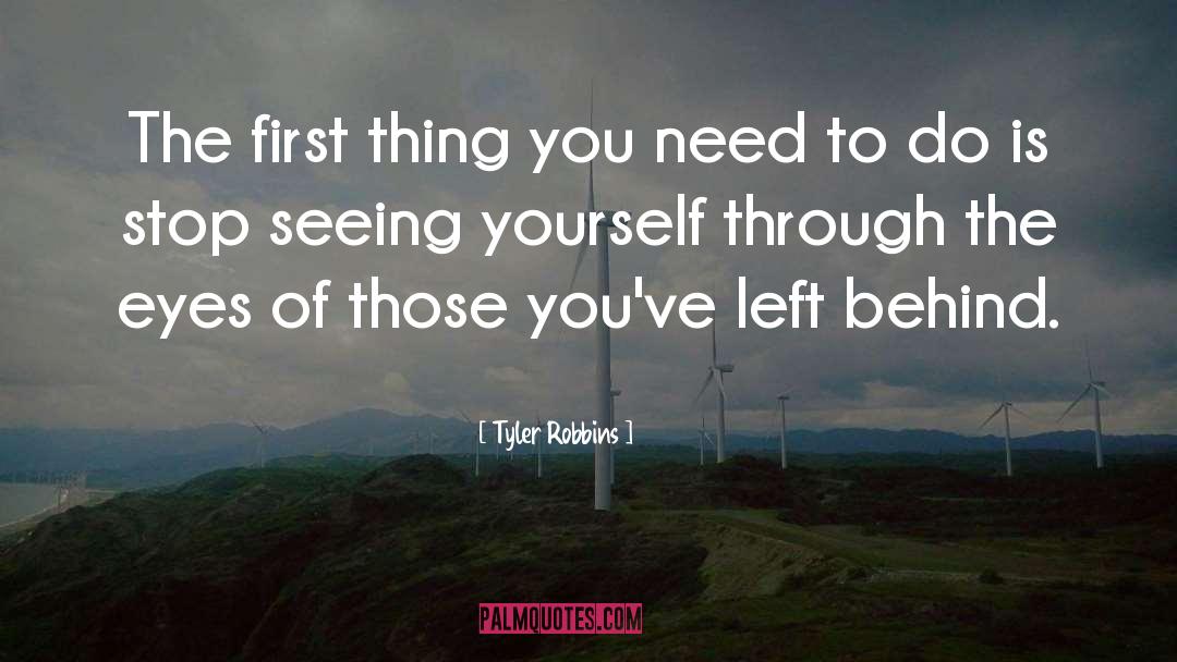 Tyler Robbins Quotes: The first thing you need