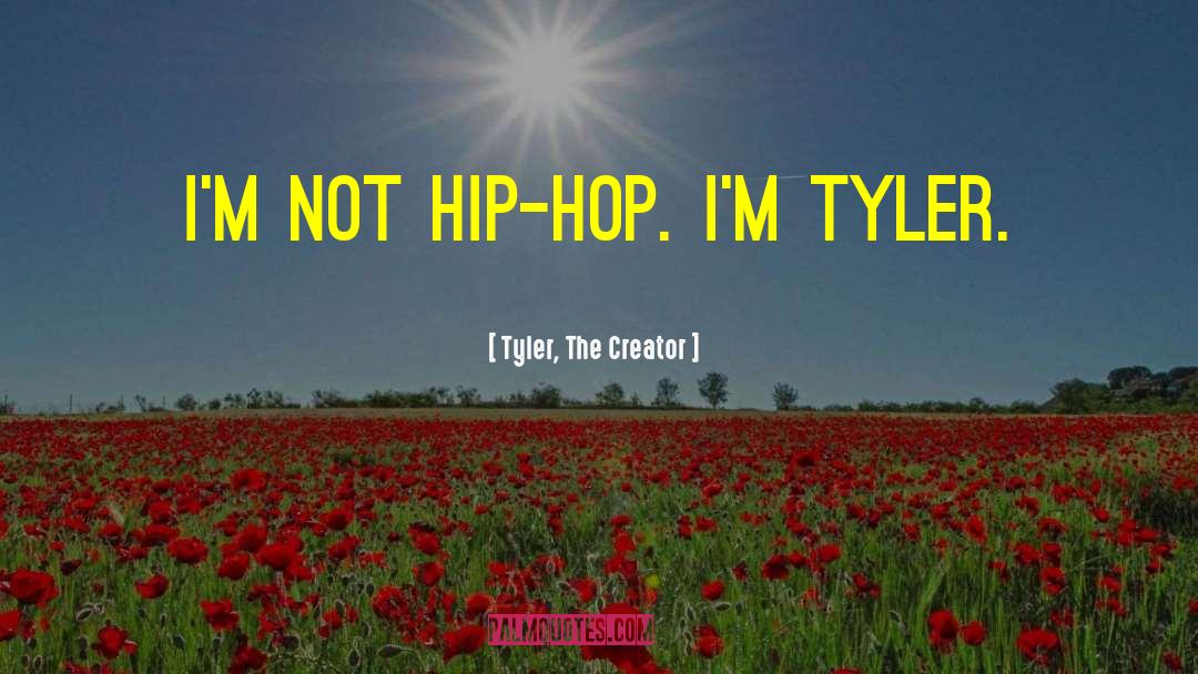 Tyler, The Creator Quotes: I'm not hip-hop. I'm Tyler.