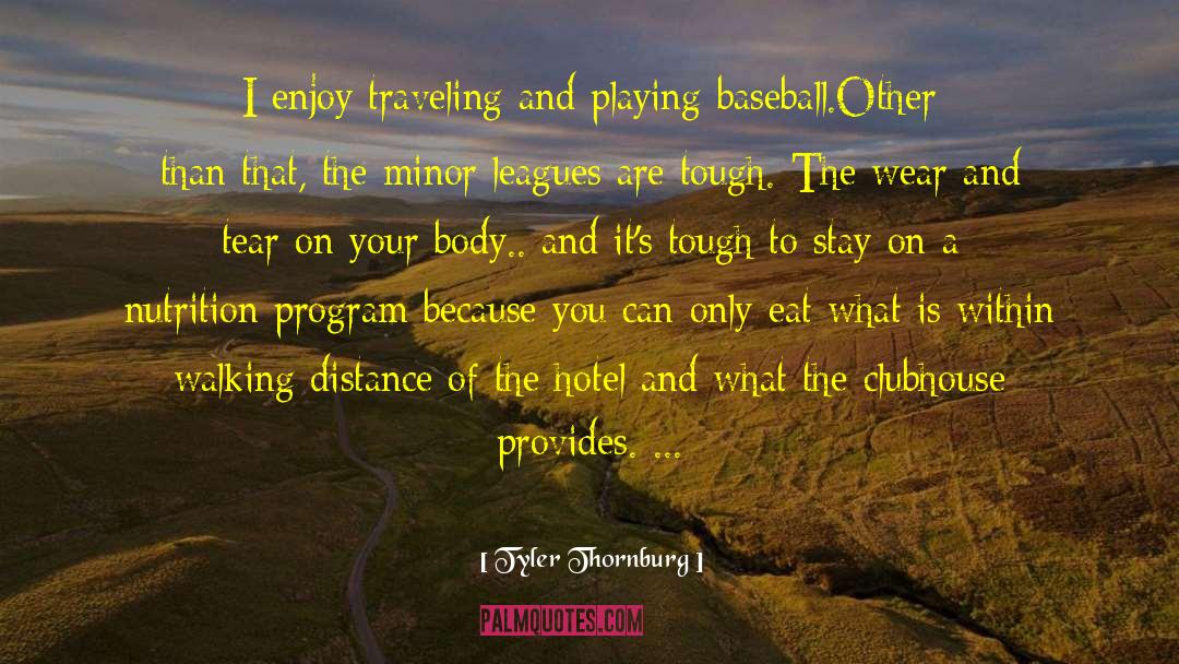 Tyler Thornburg Quotes: I enjoy traveling and playing