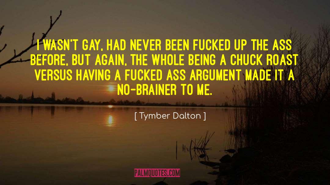 Tymber Dalton Quotes: I wasn't gay, had never