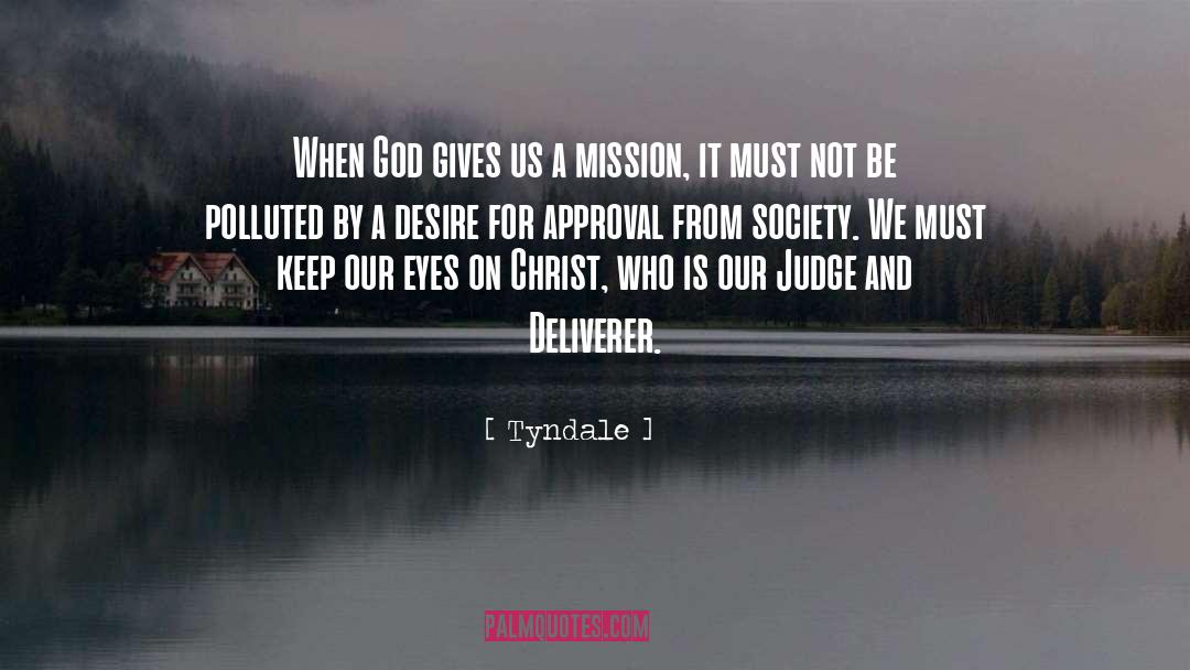 Tyndale Quotes: When God gives us a