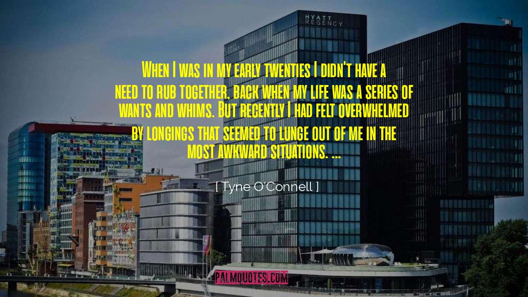 Tyne O'Connell Quotes: When I was in my