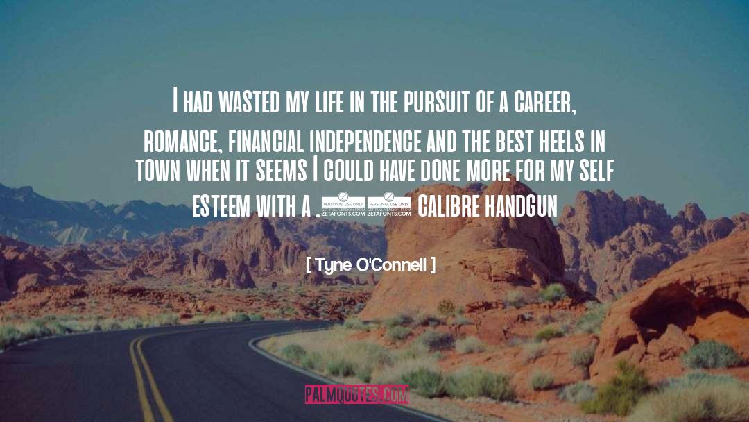 Tyne O'Connell Quotes: I had wasted my life