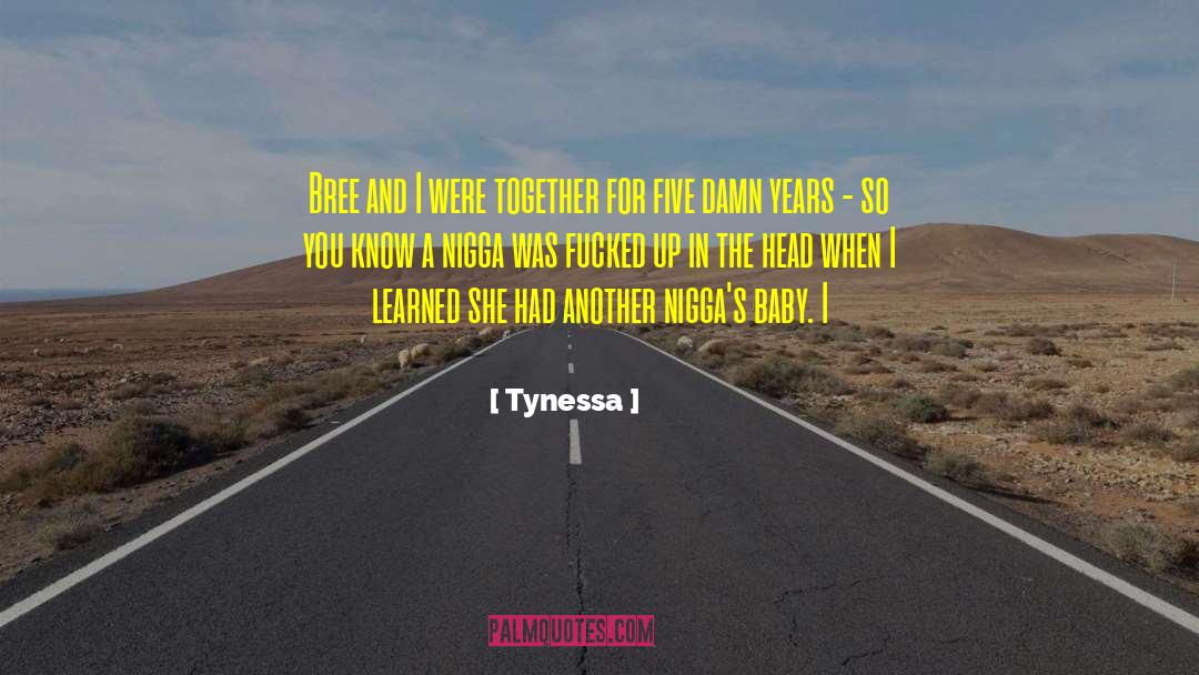 Tynessa Quotes: Bree and I were together
