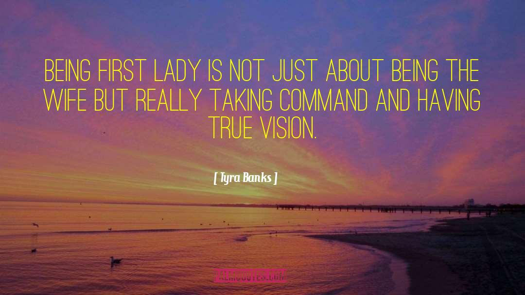 Tyra Banks Quotes: Being first lady is not