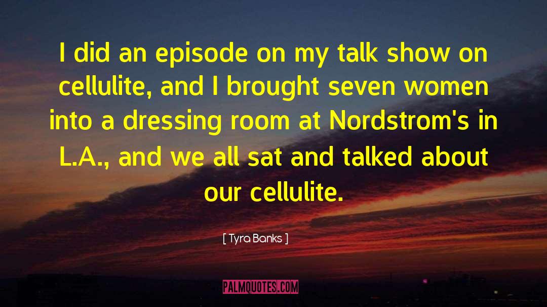 Tyra Banks Quotes: I did an episode on