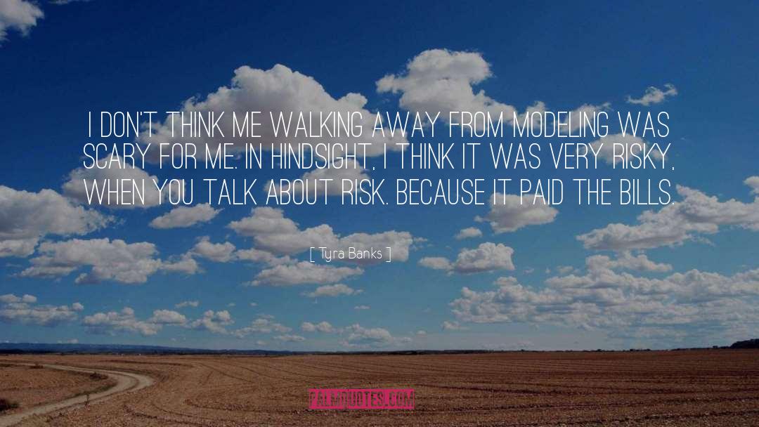 Tyra Banks Quotes: I don't think me walking