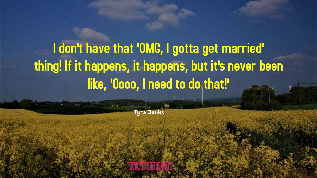Tyra Banks Quotes: I don't have that 'OMG,