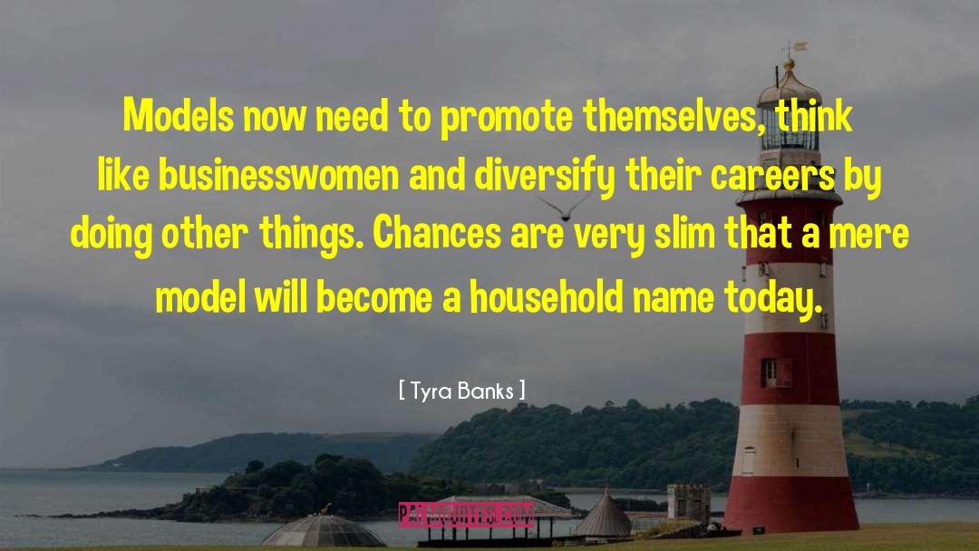 Tyra Banks Quotes: Models now need to promote