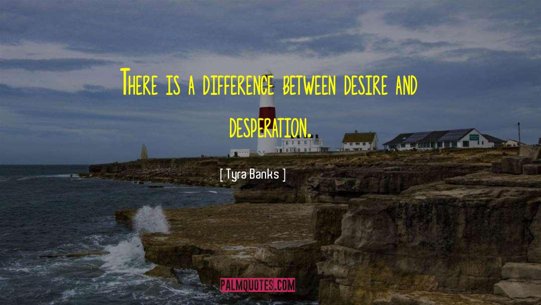 Tyra Banks Quotes: There is a difference between