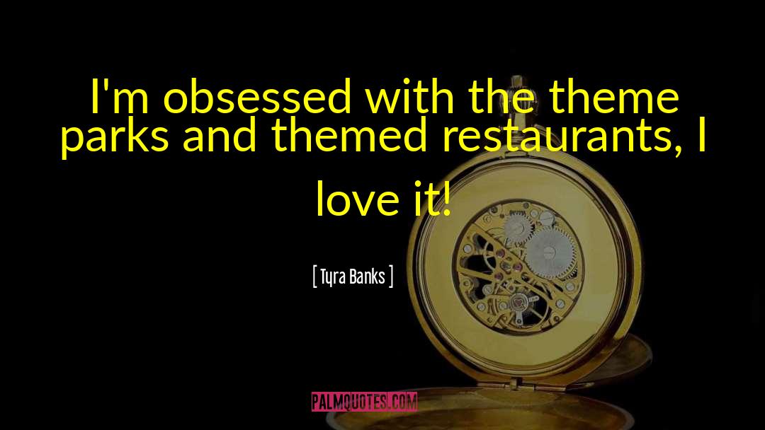 Tyra Banks Quotes: I'm obsessed with the theme