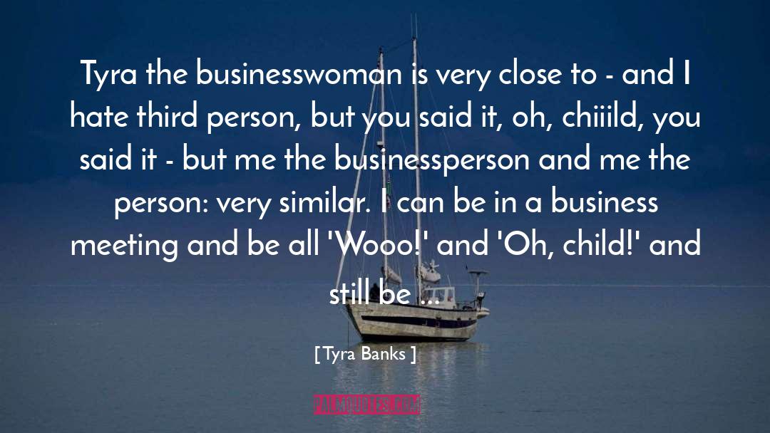 Tyra Banks Quotes: Tyra the businesswoman is very