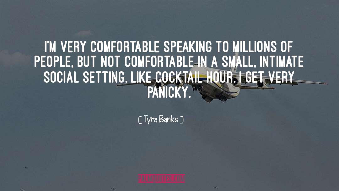 Tyra Banks Quotes: I'm very comfortable speaking to