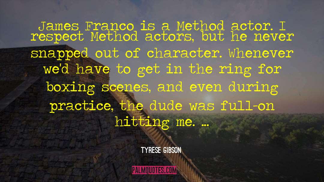 Tyrese Gibson Quotes: James Franco is a Method