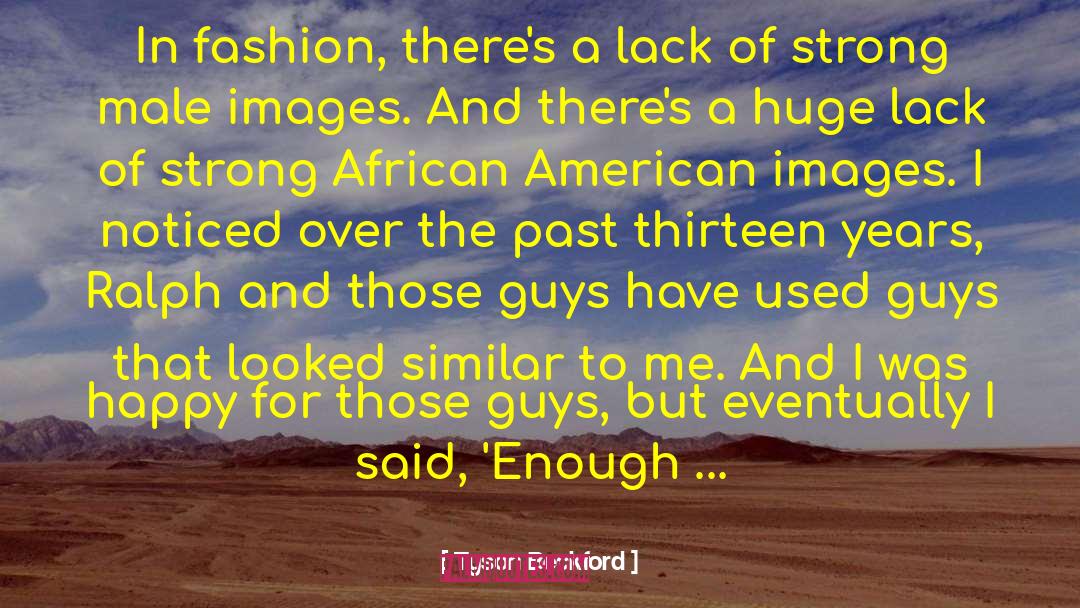 Tyson Beckford Quotes: In fashion, there's a lack