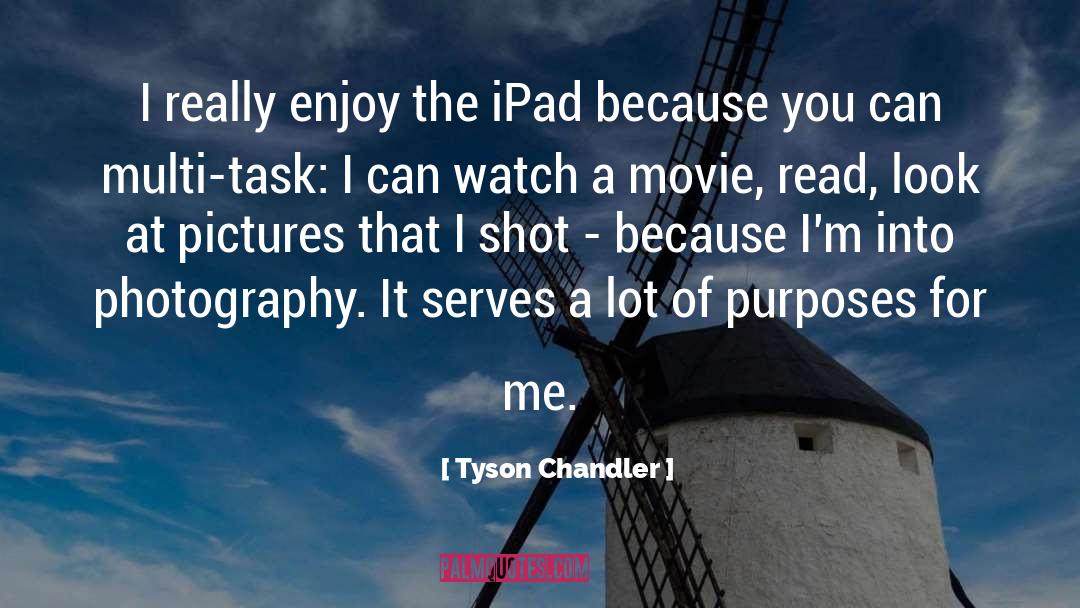 Tyson Chandler Quotes: I really enjoy the iPad