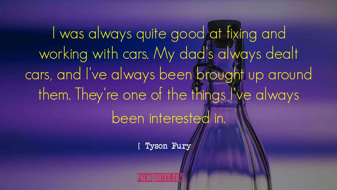 Tyson Fury Quotes: I was always quite good