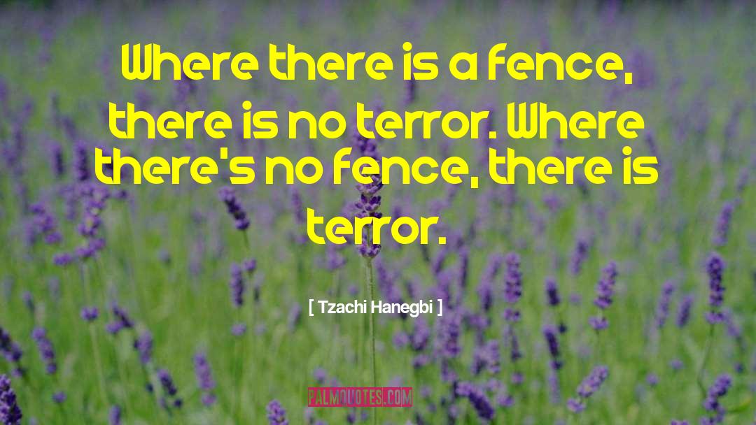 Tzachi Hanegbi Quotes: Where there is a fence,