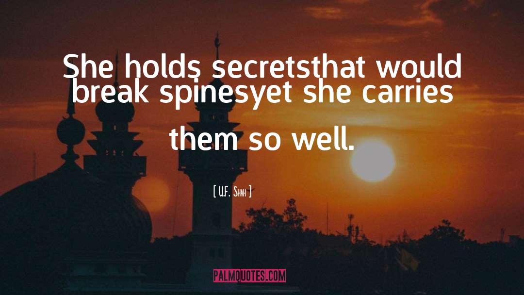 U.F. Shah Quotes: She holds secrets<br />that would