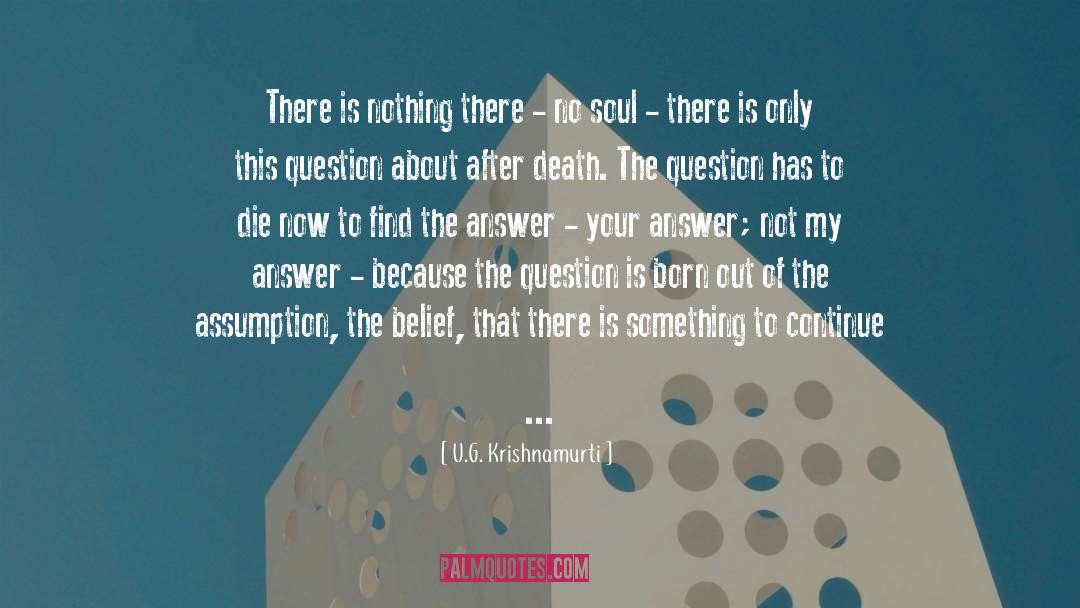 U.G. Krishnamurti Quotes: There is nothing there -