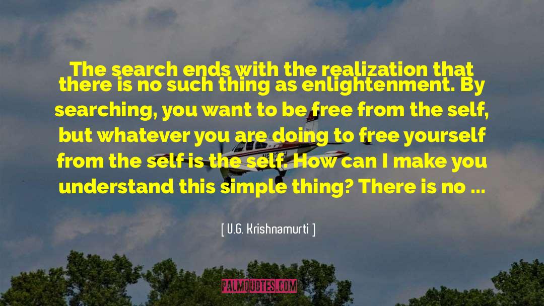 U.G. Krishnamurti Quotes: The search ends with the