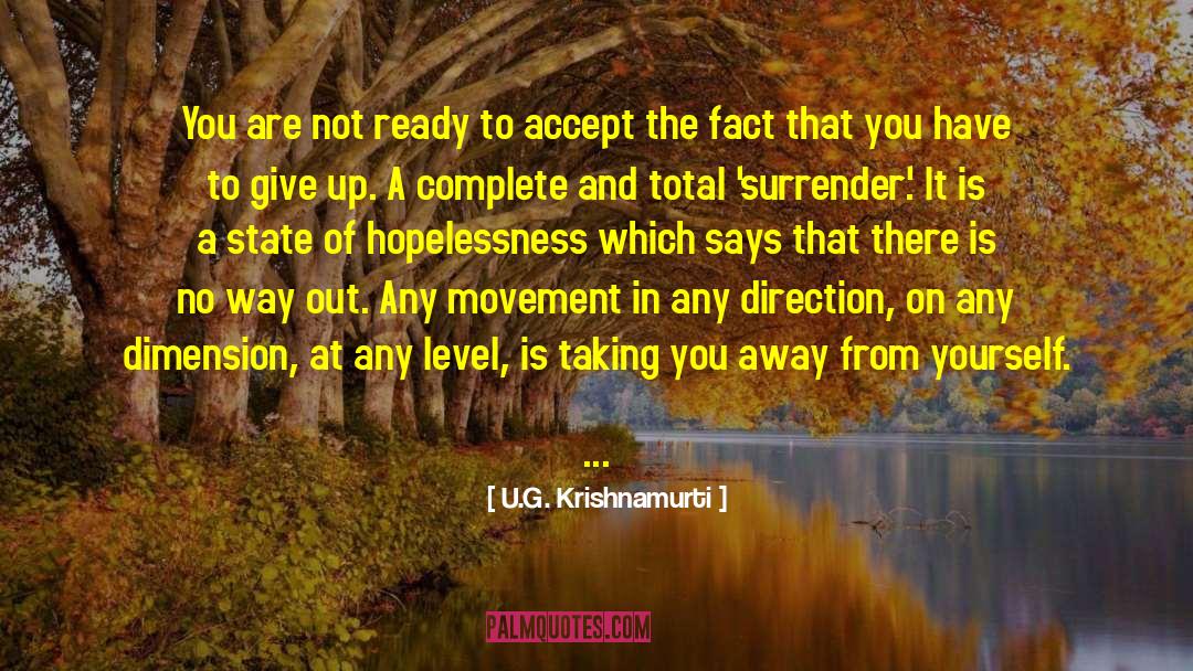 U.G. Krishnamurti Quotes: You are not ready to