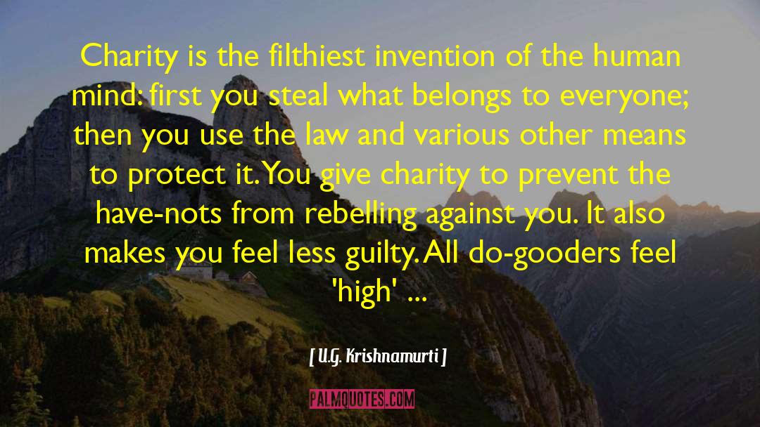 U.G. Krishnamurti Quotes: Charity is the filthiest invention