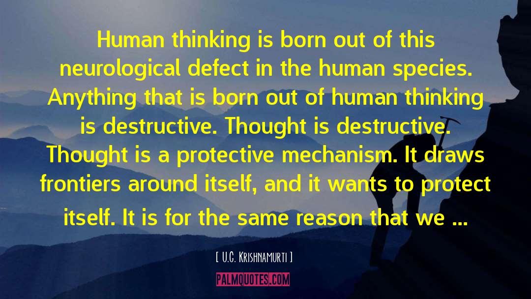 U.G. Krishnamurti Quotes: Human thinking is born out