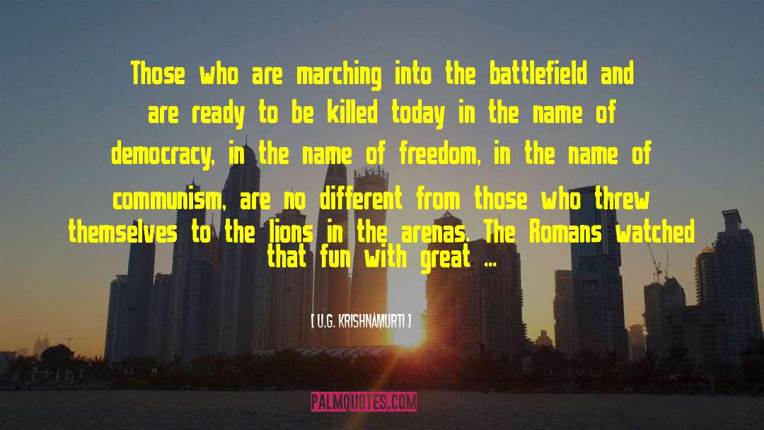 U.G. Krishnamurti Quotes: Those who are marching into