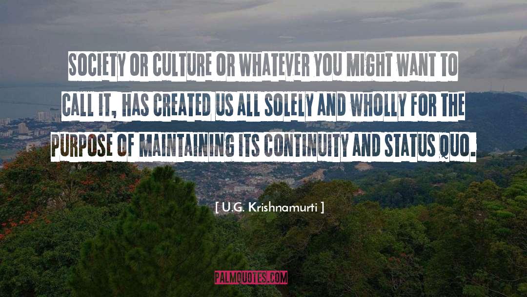 U.G. Krishnamurti Quotes: Society or culture or whatever