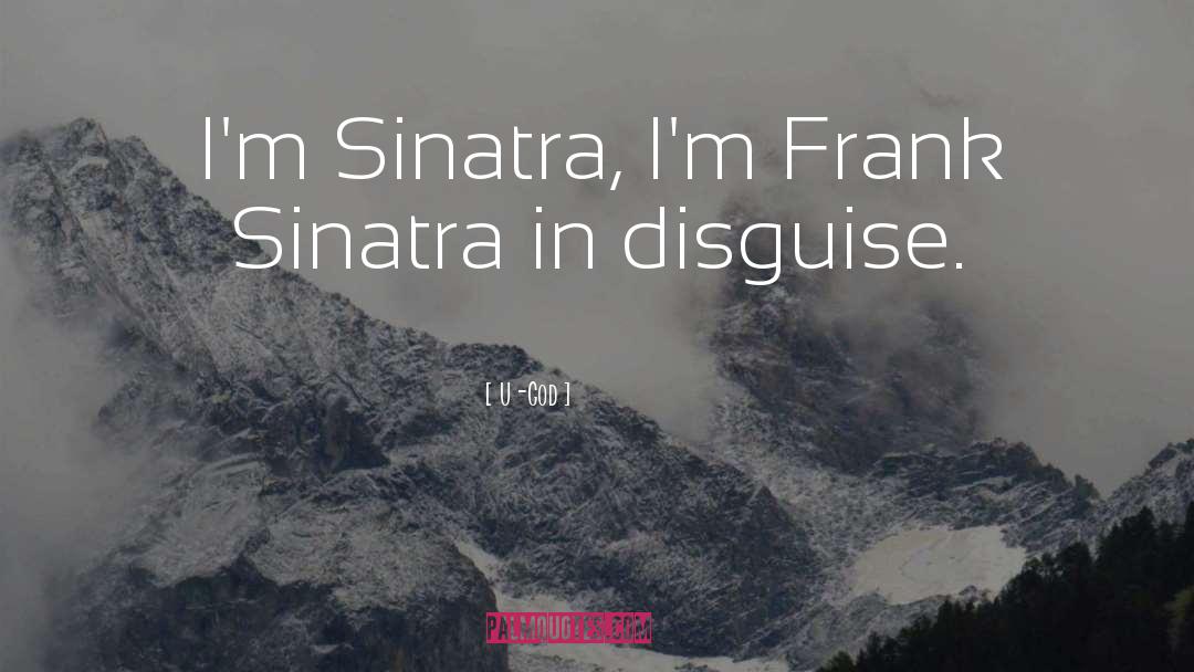 U-God Quotes: I'm Sinatra, I'm Frank Sinatra