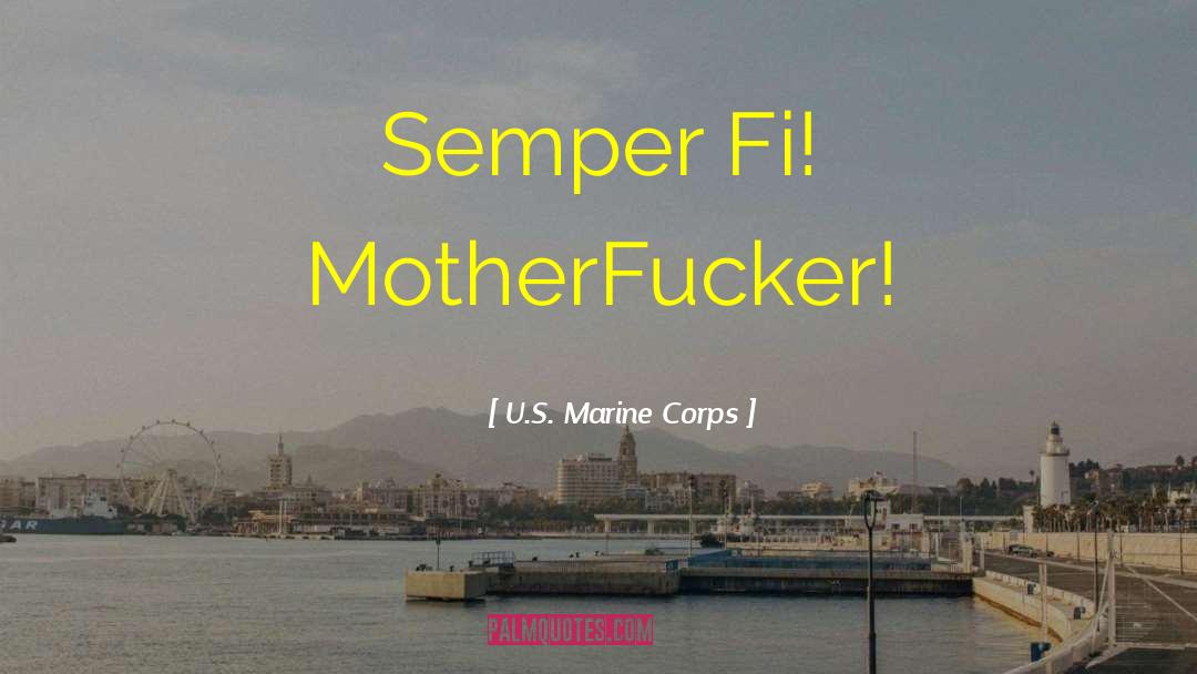 U.S. Marine Corps Quotes: Semper Fi! MotherFucker!