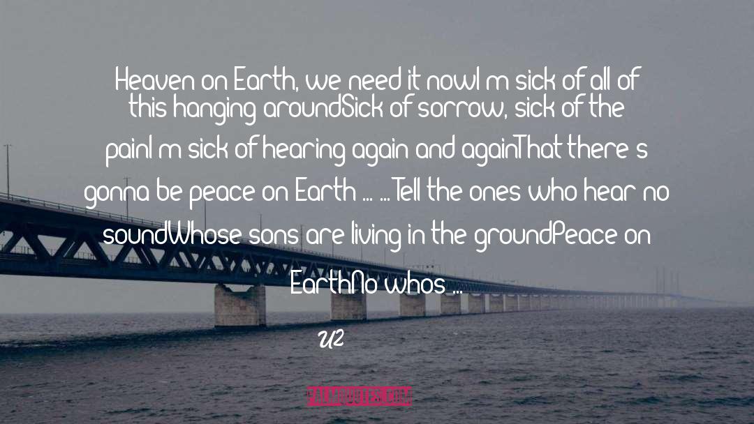 U2 Quotes: Heaven on Earth, we need