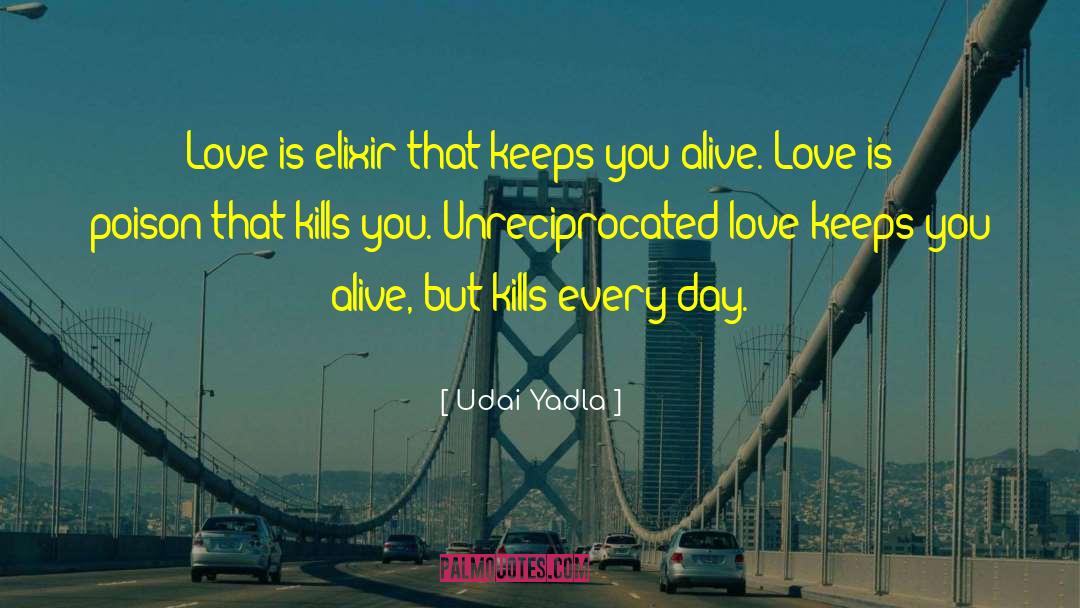 Udai Yadla Quotes: Love is elixir that keeps