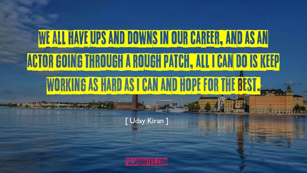 Uday Kiran Quotes: We all have ups and