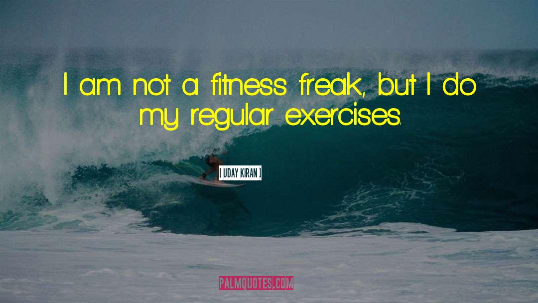 Uday Kiran Quotes: I am not a fitness