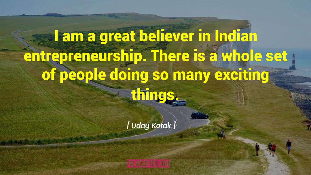 Uday Kotak Quotes: I am a great believer