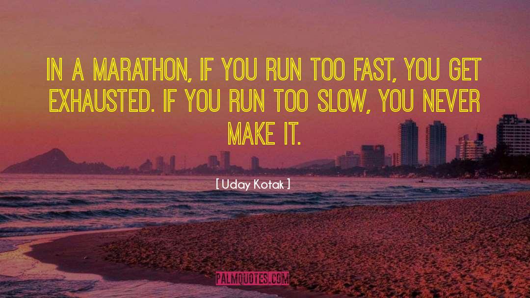 Uday Kotak Quotes: In a marathon, if you