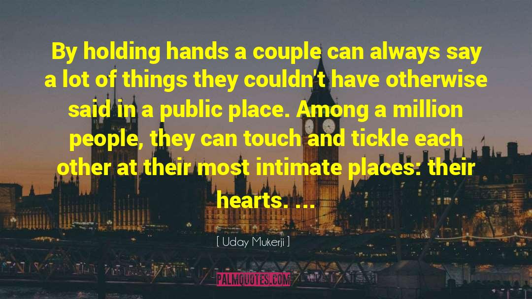 Uday Mukerji Quotes: By holding hands a couple