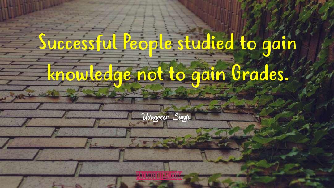Udayveer Singh Quotes: Successful People studied to gain