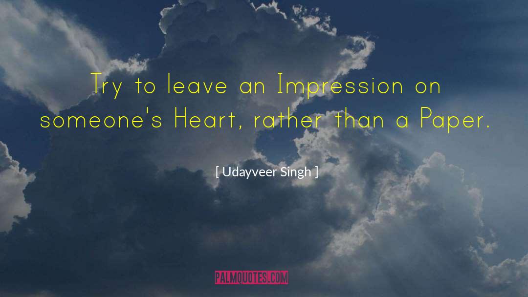 Udayveer Singh Quotes: Try to leave an Impression