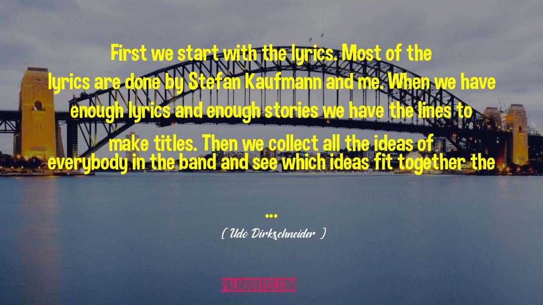 Udo Dirkschneider Quotes: First we start with the