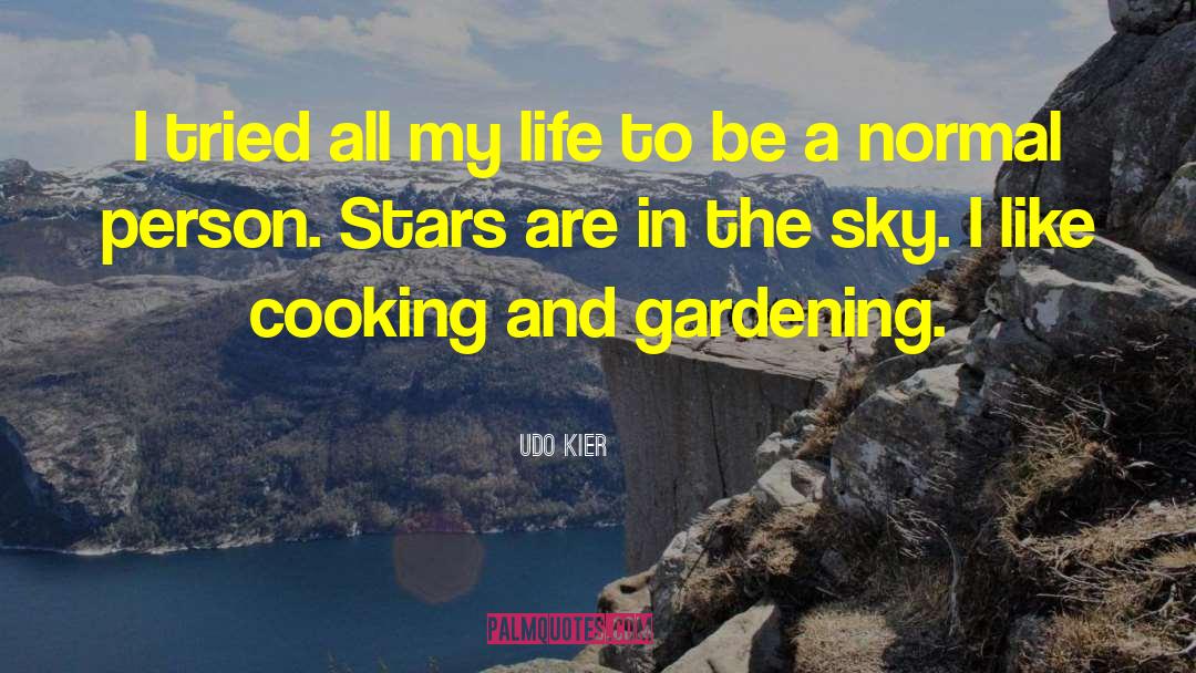 Udo Kier Quotes: I tried all my life