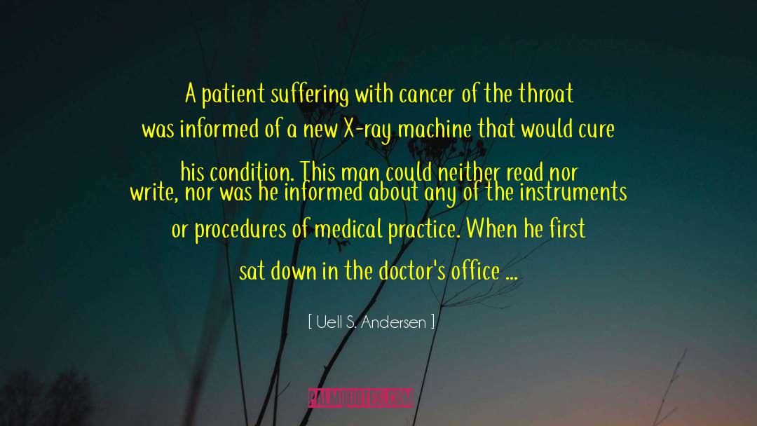 Uell S. Andersen Quotes: A patient suffering with cancer